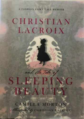Camilla Morton / Christian LaCroix - Christian LaCroix and The Tale Of Sleeping Beauty (Hardcover)