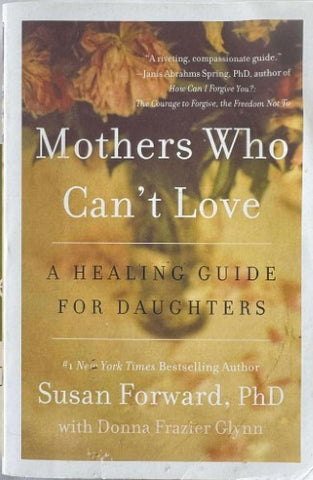 Susan Forward - Mothers Who Can't Love : A Healing Guide For Daughters