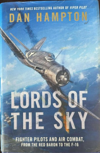 Dan Hampton - Lords Of The Sky : Fighter Pilots & Air Combat (Hardcover)