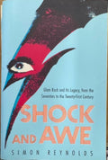 Simon Reynolds - Shock And Awe - Glam Rock & It's Legacy