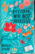 Margo Rabb - Lucy Clark Will Not Apologize (Hardcover)