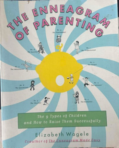 Elizabeth Wagele - The Enneagram Of Parenting