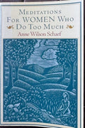Anne Wilson Schaef - Meditations For Women Who Do Too Much