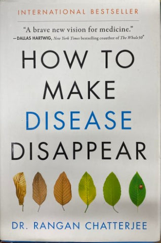 Rangan Chatterjee - How To Make Disease Disappear (Hardcover)