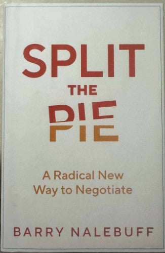Barry Nalebuff - Split The Pie - A Radical New Way To Negotiate (Hardcover)