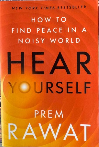 Prem Rawat - Hear Yourself - How To Find Peace In A Noisy World