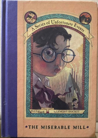 Lemony Snicket - A Series Of Unfortunate Events : Book The Fourth : The Miserable Mill (Hardcover)