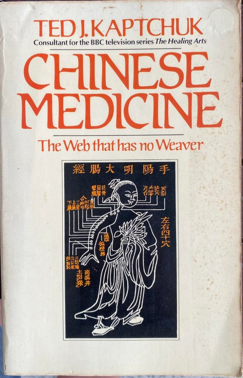 Ted Kaptchuk - The Web That Has No Weaver : Understanding Chinese Medicine