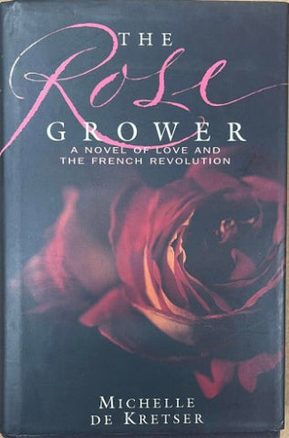 Michelle De Kretser - The Rose Grower (Hardcover)