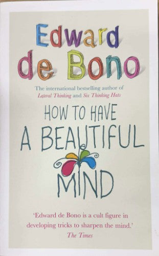 Edward De Bono - How To Have A Beautiful Mind