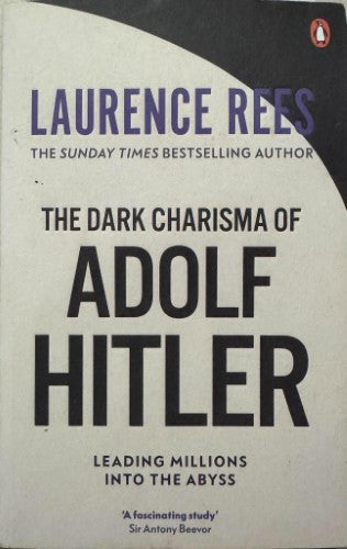 Laurence Rees - The Dark Charisma Of Adolf Hitler