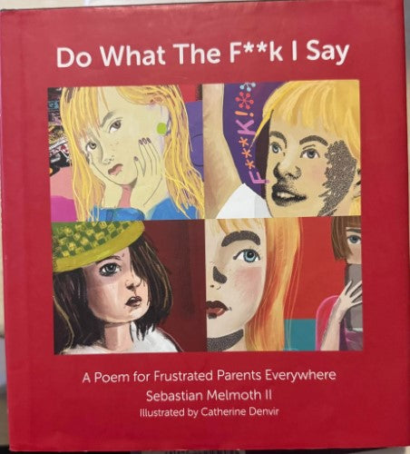 Sebastian Melmoth II / Catherine Denvir - Do What The F*ck I Say (Hardcover)