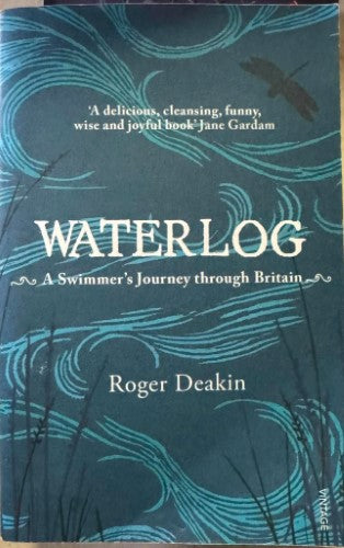 Roger Deakin - Waterlog - A Swimmer's Journey Through Britain