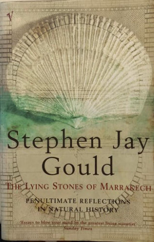 Stephen Jay Gould - The Lying Stones Of Marrakech