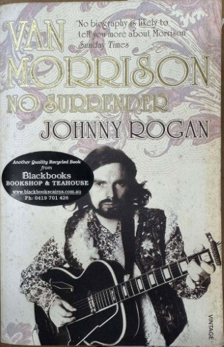 Johnny Rogan - Van Morrison : No Surrender