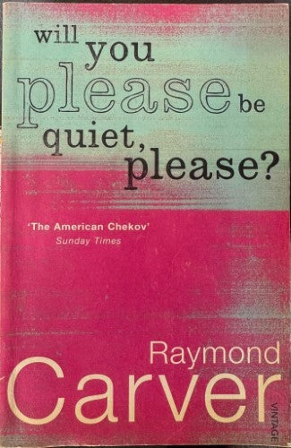 Raymond Carver - Will You Please Be Quiet, Please ?