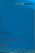 Aldous Huxley - The Doors Of Perception / Heaven & Hell