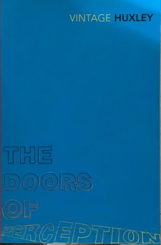 Aldous Huxley - The Doors Of Perception / Heaven & Hell