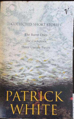 Patrick White - Collected Short Stories