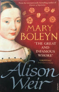 Alison Weir - Mary Boleyn : The Great and Infamous Whore