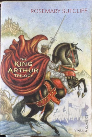 Rosemary Sutcliff - The King Arthur Trilogy