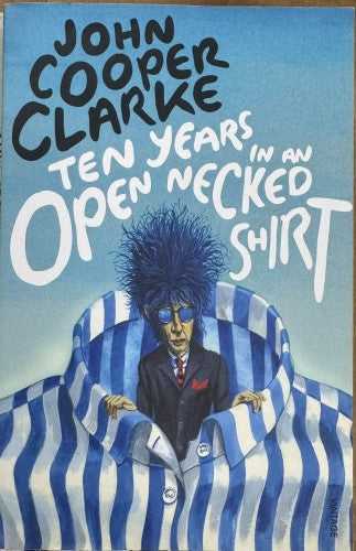 John Cooper Clarke - Ten Years In An Open Necked Shirt