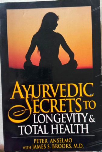 Peter Anselmo - Ayurvedic Secrets To Longevity & Total Health