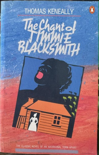 Tom Keneally - The Chant Of Jimmie Blacksmith