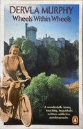 Dervla Murphy - Wheels Within Wheels