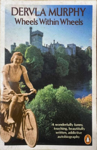 Dervla Murphy - Wheels Within Wheels