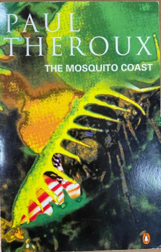 Paul Theroux - The Mosquito Coast