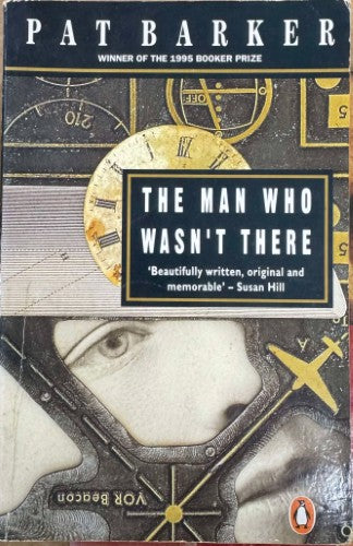 Pat Barker - The Man Who Wasn't There