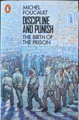 Michael Focault - Discipline & Punish : The Birth Of The Prison