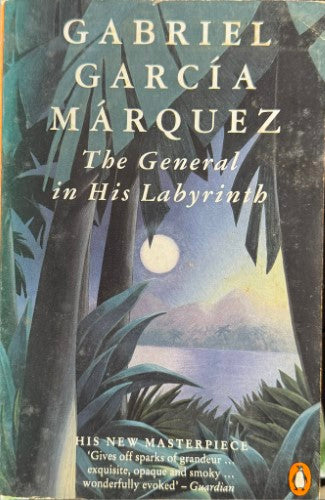 Gabriel Garcia Marquez - The General In His Labyrinth