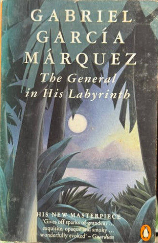 Gabriel Garcia Marquez - The General In His Labyrinth