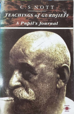 C.S Nott - Teachings Of Gurdjieff - A Pupil's Journal