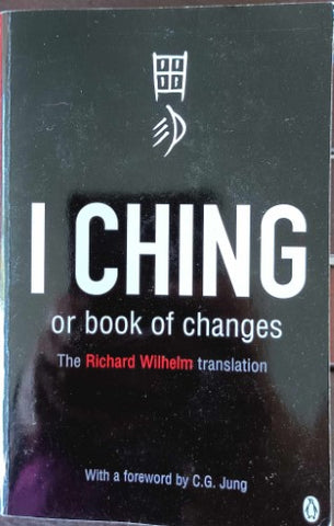 Richard Wilhelm (Translator) - The I Ching or A Book Of Changes