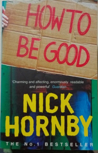 Nick Hornby - How To Be Good