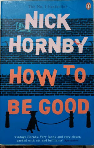 Nick Hornby - How To Be Good