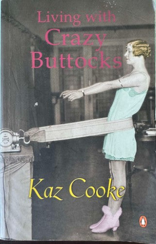 Kaz Cooke - Living With Crazy Buttocks