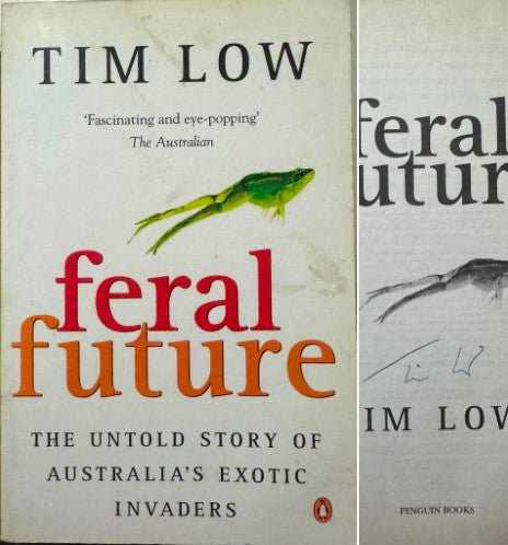 Tim Low - Feral Future - The Untold Story Of Australia's Exotic Invaders