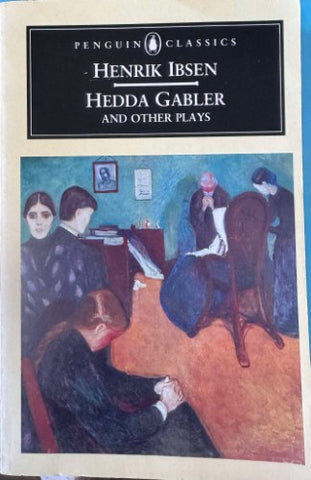 Henrik Ibsen - Hedda Gabler & Other Plays