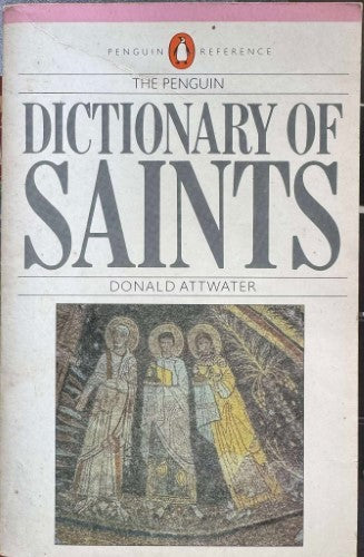 Donald Attwater - Dictionary Of Saints
