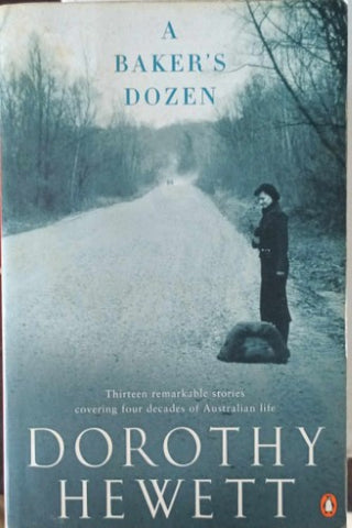 Dorothy Hewett - A Baker's Dozen