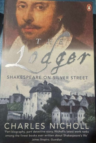 Charles Nicholl - The Lodger - Shakespeare On Silver Street