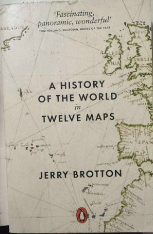 Jerry Brotton - A History Of The World In Twelve Maps