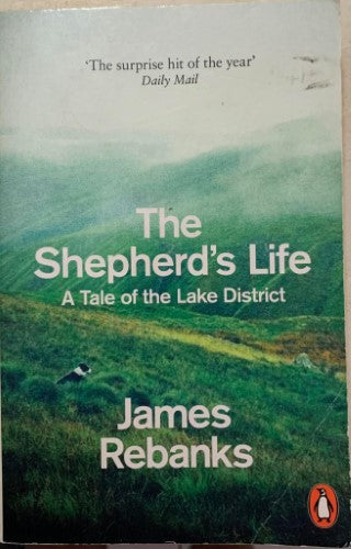 James Rebanks - The Shepherd's Life : A Tale Of The Lake District