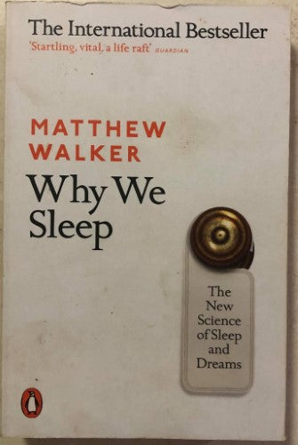 Matthew Walker - Why We Sleep : The New Science of Sleep and Dreams