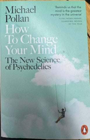 Michael Pollan - How To Change Your Mind : The New Sciences Of Psychedelics