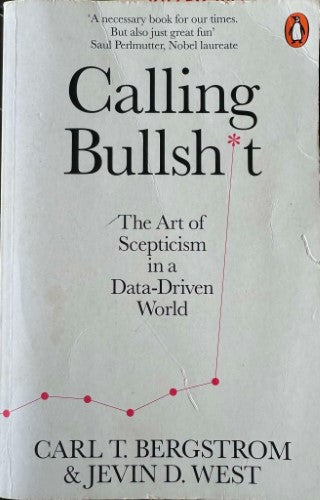 Carl Bergstrom / Jevin West - Calling Bullsh*t : The Art Of Scepticism In A Data-Driven World